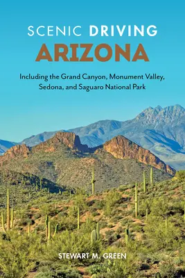 Scénická jazda Arizonou: Vrátane Grand Canyonu, Monument Valley, Sedony a národného parku Saguaro - Scenic Driving Arizona: Including the Grand Canyon, Monument Valley, Sedona, and Saguaro National Park