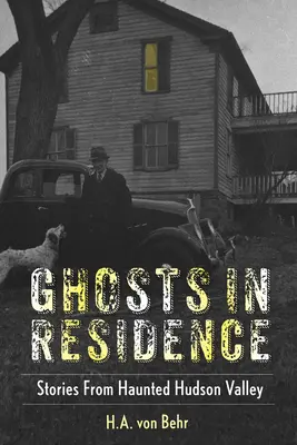 Duchovia v rezidencii: Príbehy zo strašidelného údolia Hudson Valley - Ghosts in Residence: Stories from Haunted Hudson Valley