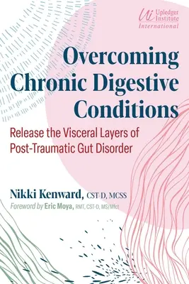 Prekonávanie chronických tráviacich ťažkostí: Uvoľnite viscerálne vrstvy posttraumatických črevných porúch - Overcoming Chronic Digestive Conditions: Release the Visceral Layers of Post-Traumatic Gut Disorder
