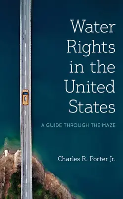 Vodné práva v Spojených štátoch: Sprievodca labyrintom - Water Rights in the United States: A Guide Through the Maze