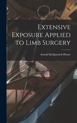 Extenzívna expozícia aplikovaná na chirurgiu končatín - Extensive Exposure Applied to Limb Surgery