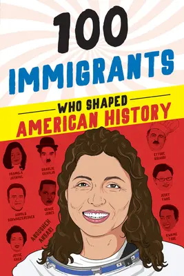 100 prisťahovalcov, ktorí formovali americké dejiny - 100 Immigrants Who Shaped American History
