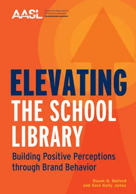 Zvyšovanie úrovne školskej knižnice: Budovanie pozitívneho vnímania prostredníctvom správania značky - Elevating the School Library: Building Positive Perceptions through Brand Behavior