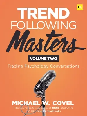 Majstri sledovania trendov: Rozhovory o psychológii obchodovania -- druhý diel - Trend Following Masters: Trading Psychology Conversations -- Volume Two