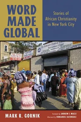 Word Made Global: Príbehy afrického kresťanstva v New Yorku - Word Made Global: Stories of African Christianity in New York City