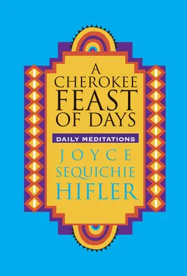 Čerokíjsky sviatok dní: Denné meditácie - Cherokee Feast of Days: Daily Meditations
