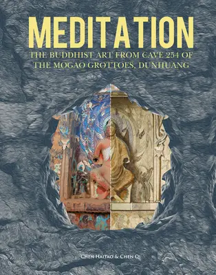 Meditácia: Budhistické umenie z jaskyne 254 v jaskyni Mogao v Dunhuangu - Meditation: The Buddhist Art from Cave 254 of the Mogao Grottoes, Dunhuang