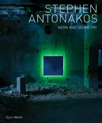 Stephen Antonakos: Neón a geometria - Stephen Antonakos: Neon and Geometry