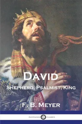 Dávid: pastier, žalmista, kráľ - David: Shepherd, Psalmist, King