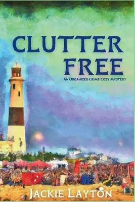 Bez neporiadku: Záhada organizovaného zločinu (An Organized Crime Cozy Mystery) - Clutter Free: An Organized Crime Cozy Mystery