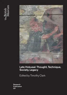 Neskorý Hokusai: spoločnosť, myslenie, technika, odkaz - Late Hokusai: Society, Thought, Technique, Legacy