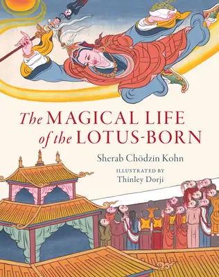Magický život lotosového zrodenia - The Magical Life of the Lotus-Born