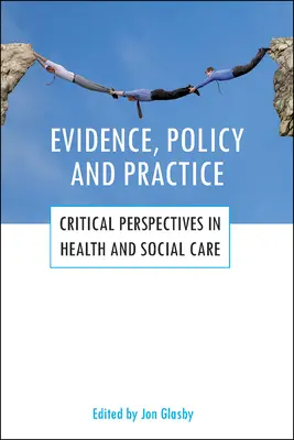 Dôkazy, politika a prax: Kritické perspektívy v zdravotníctve a sociálnej starostlivosti - Evidence, Policy and Practice: Critical Perspectives in Health and Social Care