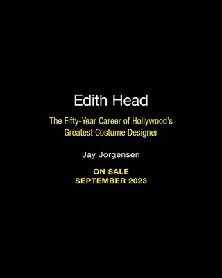 Edith Head: Päťdesiatročná kariéra najväčšej hollywoodskej kostýmovej výtvarníčky - Edith Head: The Fifty-Year Career of Hollywood's Greatest Costume Designer