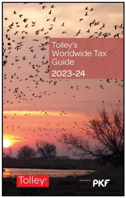 Tolleyho celosvetový daňový sprievodca 2023-24 - Tolley's Worldwide Tax Guide 2023-24