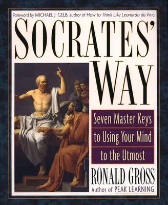 Sokratova cesta: Sedem kľúčov k čo najlepšiemu využitiu mysle - Socrates' Way: Seven Keys to Using Your Mind to the Utmost
