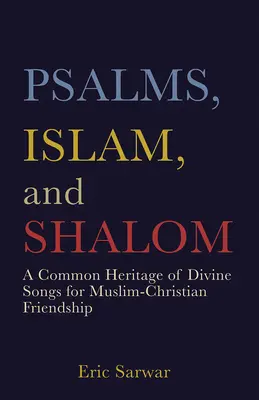 Žalmy, islam a Šalom: Spoločné dedičstvo božských piesní pre moslimsko-kresťanské priateľstvo - Psalms, Islam, and Shalom: A Common Heritage of Divine Songs for Muslim-Christian Friendship