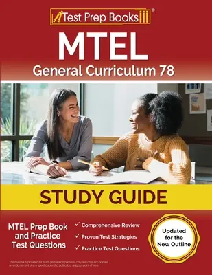 MTEL General Curriculum 78 Study Guide (Študijná príručka k všeobecnému vzdelávaciemu programu): MTEL Prep Book and Practice Test Questions [Updated for New Outline]: Prípravná kniha na MTEL a cvičné testové otázky [aktualizované pre novú osnovu]. - MTEL General Curriculum 78 Study Guide: MTEL Prep Book and Practice Test Questions [Updated for the New Outline]