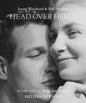 Hlava nad hlavou: Joanne Woodwardová a Paul Newman: Milostný románik v slovách a obrazoch - Head Over Heels: Joanne Woodward and Paul Newman: A Love Affair in Words and Pictures