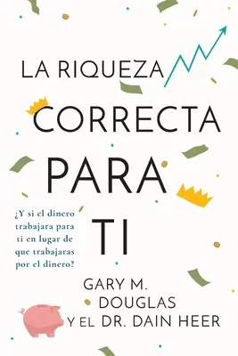 La Riqueza Correcta Para Ti (španielsky) - La Riqueza Correcta Para Ti (Spanish)