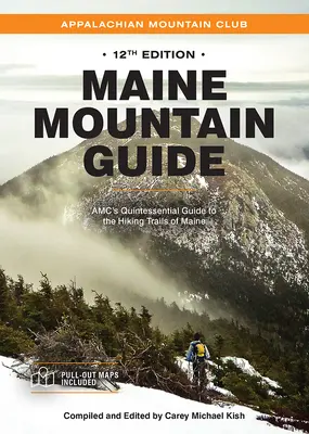 Sprievodca po horách Maine: Vydanie: Amc's Quintessential Guide to the Hiking Trails of Maine, Featuring Baxter State Park and Acadia National Park - Maine Mountain Guide: Amc's Quintessential Guide to the Hiking Trails of Maine, Featuring Baxter State Park and Acadia National Park