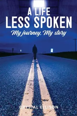Život menej vyslovený: Moja cesta, môj príbeh - A Life Less Spoken: My Journey, My Story