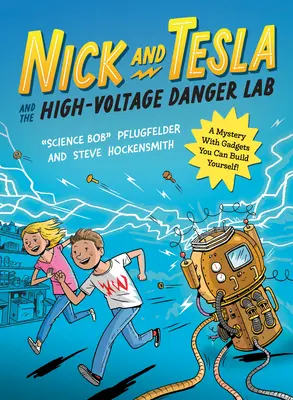 Nick a Tesla a laboratórium vysokého napätia: Záhada s gadgetmi, ktoré si môžete zostrojiť sami - Nick and Tesla and the High-Voltage Danger Lab: A Mystery with Gadgets You Can Build Yourself