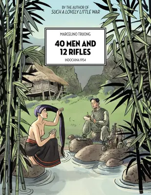 40 mužov a 12 pušiek: Indočína 1954 - 40 Men and 12 Rifles: Indochina 1954