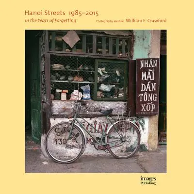 Hanojské ulice 1985-2015: V rokoch zabudnutia - Hanoi Streets 1985-2015: In the Years of Forgetting