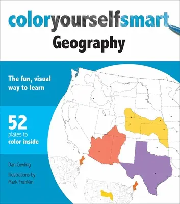 Vyfarbite si inteligentný zemepis: Zábavný, vizuálny spôsob, ako sa učiť - Color Yourself Smart Geography: The Fun, Visual Way to Learn