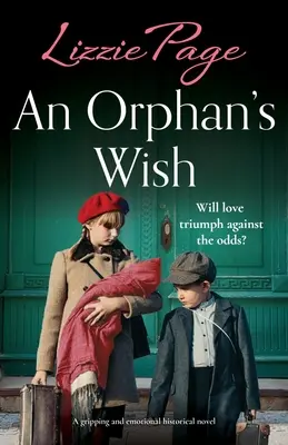 Želanie siroty: Strhujúci a emotívny historický román - An Orphan's Wish: A gripping and emotional historical novel