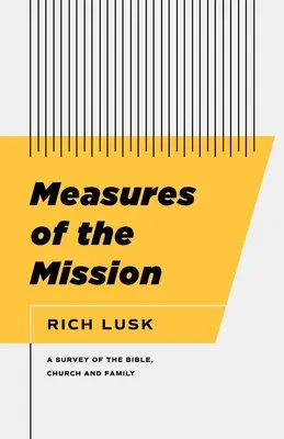Miery misie: Prehľad o Biblii, cirkvi a rodine - Measures of the Mission: A Survey of the Bible, Church, and Family