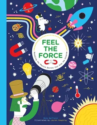 Pocíťte silu: Odhaľte tajomstvá fyziky, ktoré vládnu vesmíru - Feel the Force: Revealing the Physics Secrets That Rule the Universe