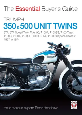 Triumph 350 & 500 Unit Twins 1957 až 1974: 3ta, 5ta Speed Twin, Tiger 90, T100a, T100ss, T100 Tiger, T100s, T100t, T100c, T100r, Tr5t, T100d Daytona S - Triumph 350 & 500 Unit Twins 1957 to 1974: 3ta, 5ta Speed Twin, Tiger 90, T100a, T100ss, T100 Tiger, T100s, T100t, T100c, T100r, Tr5t, T100d Daytona S