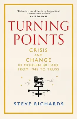 Bod zlomu: Kríza a zmena v modernej Británii od roku 1945 do Trussovej - Turning Points: Crisis and Change in Modern Britain, from 1945 to Truss