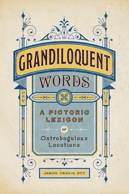 Veľavravné slová: Obrázkový lexikón ostrogulóznych výrokov - Grandiloquent Words: A Pictoric Lexicon of Ostrobogulous Locutions