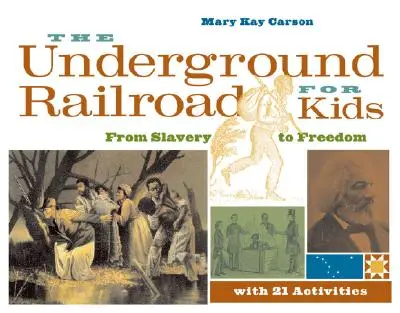 Podzemná železnica pre deti: Z otroctva na slobodu s 21 aktivitami, 3. diel - The Underground Railroad for Kids: From Slavery to Freedom with 21 Activities Volume 3
