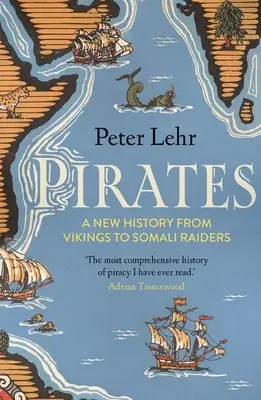 Piráti: Nové dejiny od Vikingov po somálskych nájazdníkov - Pirates: A New History, from Vikings to Somali Raiders