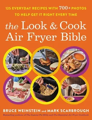 Biblia o fritéze na vzduchu: 125 každodenných receptov s viac ako 700 fotografiami, ktoré vám pomôžu dosiahnuť vždy správny výsledok - The Look and Cook Air Fryer Bible: 125 Everyday Recipes with 700+ Photos to Help Get It Right Every Time