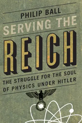 Služba Ríši: Boj o dušu fyziky za Hitlera - Serving the Reich: The Struggle for the Soul of Physics Under Hitler