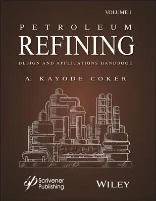 Príručka pre navrhovanie a aplikácie rafinácie ropy, zväzok 1 - Petroleum Refining Design and Applications Handbook, Volume 1