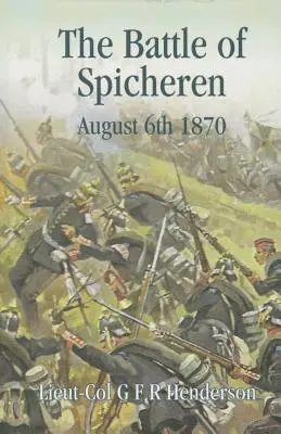 Bitka pri Spicherene 6. augusta 1870 - The Battle of Spicheren August 6th 1870