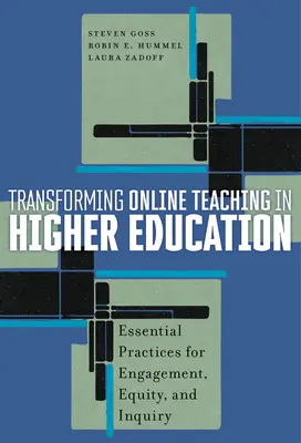 Transformácia online vyučovania vo vysokoškolskom vzdelávaní: Základné postupy pre angažovanosť, rovnosť a skúmanie - Transforming Online Teaching in Higher Education: Essential Practices for Engagement, Equity, and Inquiry