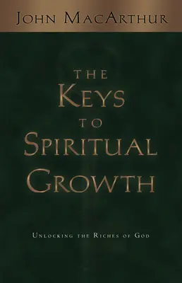 Kľúče k duchovnému rastu: Kľúče k duchovnému životu: odomknutie Božieho bohatstva - The Keys to Spiritual Growth: Unlocking the Riches of God