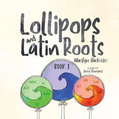 Lízanky a latinské korene: Kniha 1 zo série Úžasný svet slov - Lollipops and Latin Roots: Book 1 in the Wonderful World of Words Series