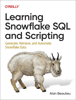Učenie jazyka SQL a skriptovania Snowflake: Generovanie, načítanie a automatizácia údajov Snowflake - Learning Snowflake SQL and Scripting: Generate, Retrieve, and Automate Snowflake Data