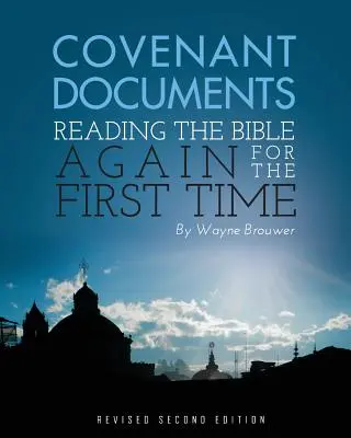 Dokumenty zmluvy: (revidované 2. vydanie) - Covenant Documents: Reading the Bible again for the First Time (Revised 2nd Edition)