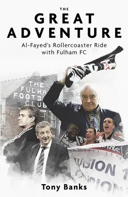 Veľké dobrodružstvo: Al-Fayedova jazda na horskej dráhe s FC Fulham - The Great Adventure: Al-Fayed's Rollercoaster Ride with Fulham FC