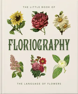 Malá kniha o floristike: Tajná reč kvetov - The Little Book of Floriography: The Secret Language of Flowers