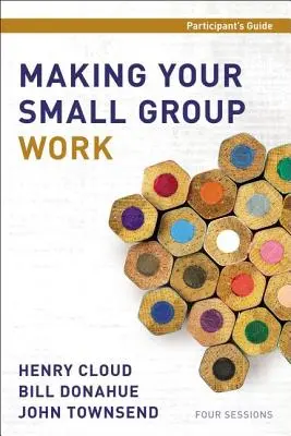 Aby vaša malá skupina fungovala Príručka pre účastníkov - Making Your Small Group Work Participant's Guide